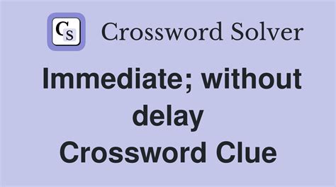 immediate crossword clue